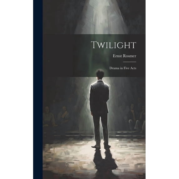 Twilight: Drama in Five Acts (Hardcover)