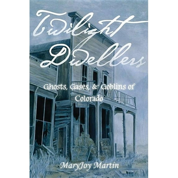 Pre-Owned Twilight Dwellers: Ghosts, Gases, and Goblins of Colorado (The Pruett Series) (Paperback) 0871086867 9780871086860