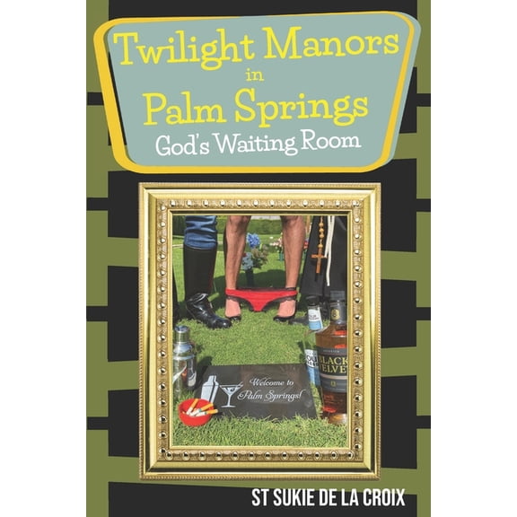 Twilight Manor in Palm Springs, God's Waiting Room (Paperback) by St Sukie De La Croix