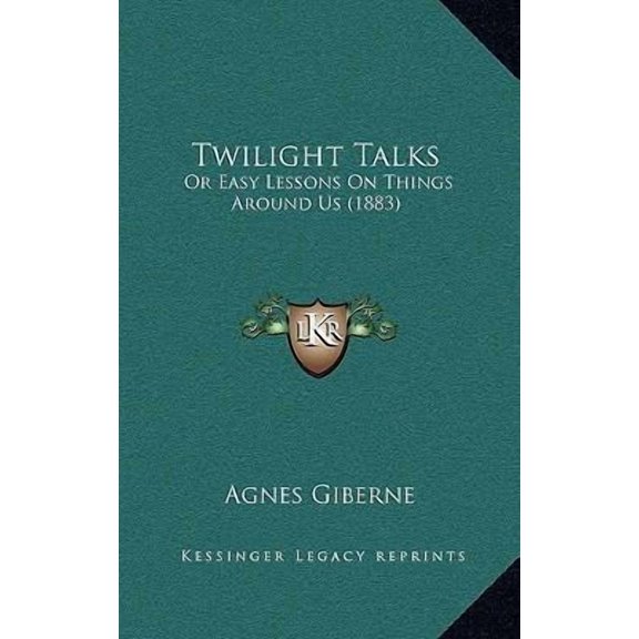 Twilight Talks: Or Easy Lessons on Things Around Us (1883) Paperback
