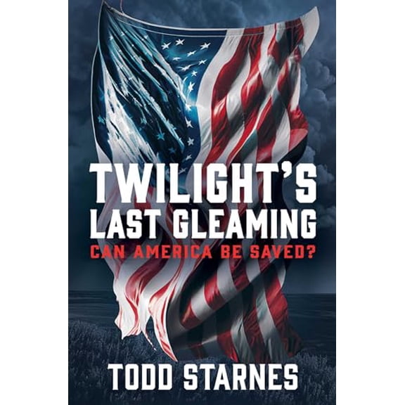Pre-Owned Twilight's Last Gleaming: Can America Be Saved? (Hardcover) 1637584784 9781637584781