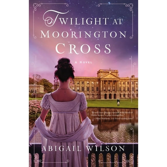 Pre-Owned Twilight at Moorington Cross: A Low-Spice Regency Romance with Strong Mystery Thread (Paperback) 0785253270 9780785253273