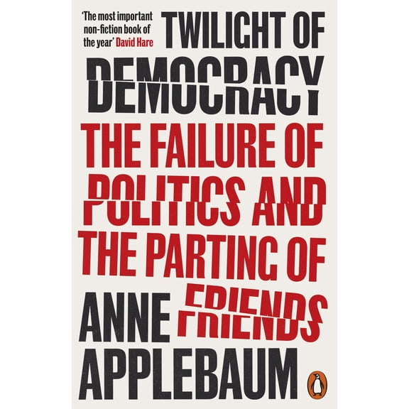 Twilight of Democracy Anne Applebaum (Paperback)