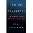 thumbnail image 1 of Twilight of Democracy: The Seductive Lure of Authoritarianism, (Hardcover), 1 of 1
