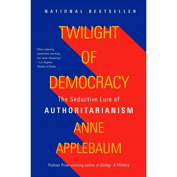 Pre-Owned Twilight of Democracy : The Seductive Lure of Authoritarianism (Paperback) 9781984899507