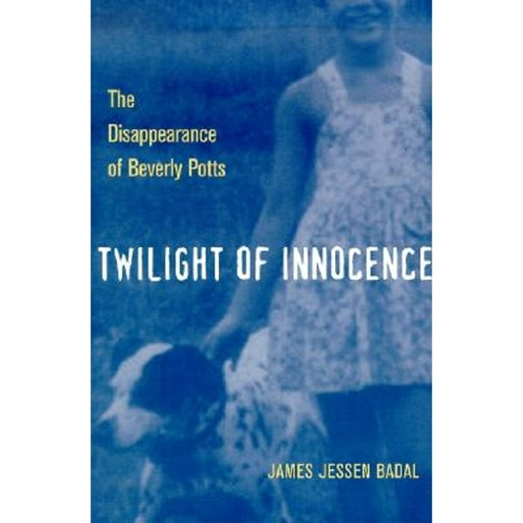 Pre-Owned Twilight of Innocence: The Disappearance of Beverly Potts (Paperback) 0873388364 9780873388368