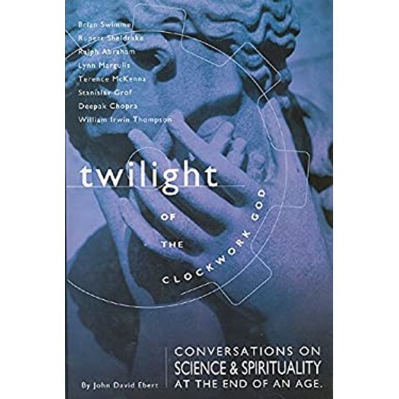 Pre-Owned Twilight of the Clockwork God: Conversations on Science and Spirituality at the End of an Age (Hardcover) 1571780793 9781571780799