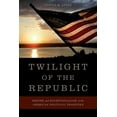 thumbnail image 1 of Twilight of the Republic: Empire and Exceptionalism in the American Political Tradition, (Hardcover), 1 of 1