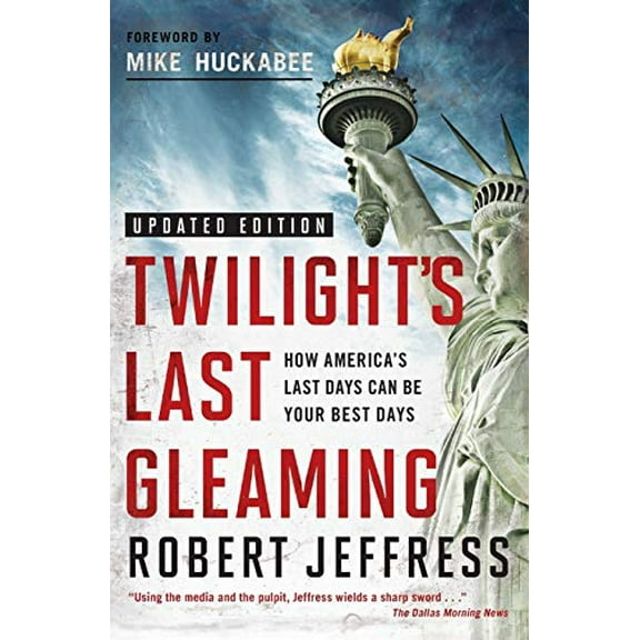 Pre-Owned Twilight's Last Gleaming: How America's Last Days Can Be Your Best Days (Paperback) 1617958506 9781617958502