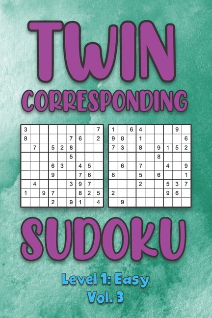 Twin Corresponding Sudoku Level 1: Easy Vol. 3: Play Twin Sudoku With Solutions Grid Easy Level Volumes 1-40 Sudoku Vari, (Paperback)