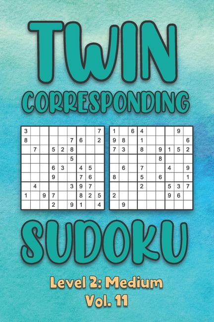 Twin Corresponding Sudoku Level 2: Medium Vol. 11: Play Twin Sudoku With Solutions Grid Medium Level Volumes 1-40 Sudoku, (Paperback)