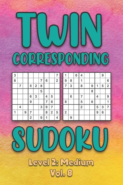 Twin Corresponding Sudoku Level 2: Medium Vol. 8: Play Twin Sudoku With Solutions Grid Medium Level Volumes 1-40 Sudoku , (Paperback)