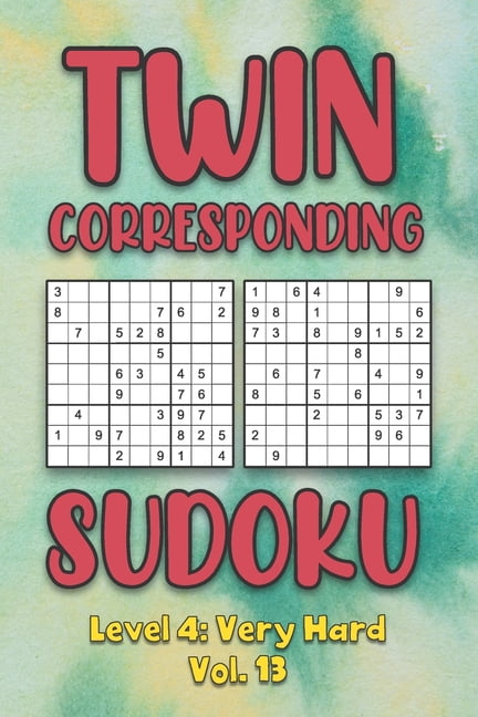 Twin Corresponding Sudoku Level 4: Very Hard Vol. 13: Play Twin Sudoku With Solutions Grid Hard Level Volumes 1-40 Sudok, (Paperback)