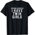 thumbnail image 1 of Twin Dad Mom Daughters Nothing Scares Me I Have Twin Girls T-Shirt, 1 of 4