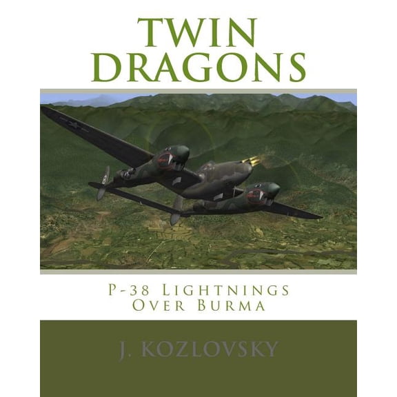 Twin Dragons : P-38 Lightnings Over Burma (Paperback)