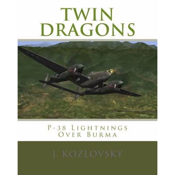 Twin Dragons: P-38 Lightnings Over Burma