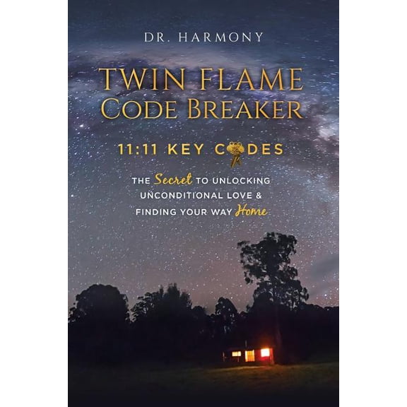 Twin Flame Code Breaker: 11:11 KEY CODES The Secret to Unlocking Unconditional Love & Finding Your Way Home (Paperback)