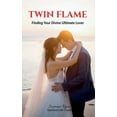 thumbnail image 1 of Twin Flame: Finding Your Divine Ultimate Lover: From Separation to Manifesting Union, (Paperback), 1 of 1