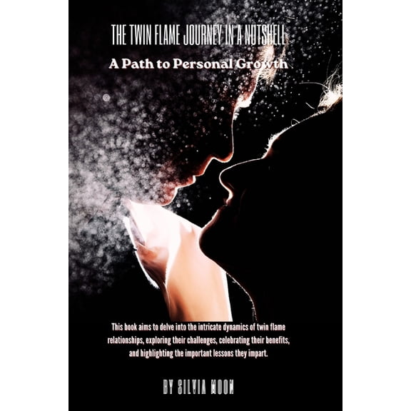 Twin Flame Journey Guides The Twin Flame Journey in a Nutshell: A Path to Personal Growth, Book 3, (Paperback)