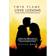 Twin Flame Love Lessons Twin Flame Love Lessons Unlocking The Secrets Of Transcendental Divine Love, Book 1, Paperback