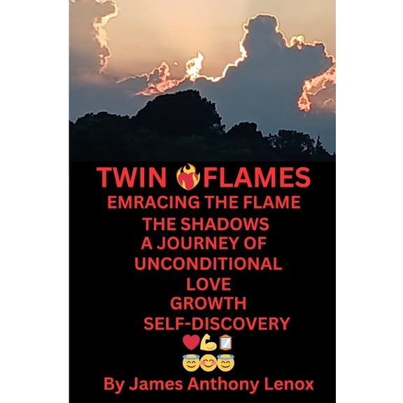 Twin Flames: Embracing the Flame the Shadows a Journey of Unconditional Love Growth and Self Discovery, (Paperback)