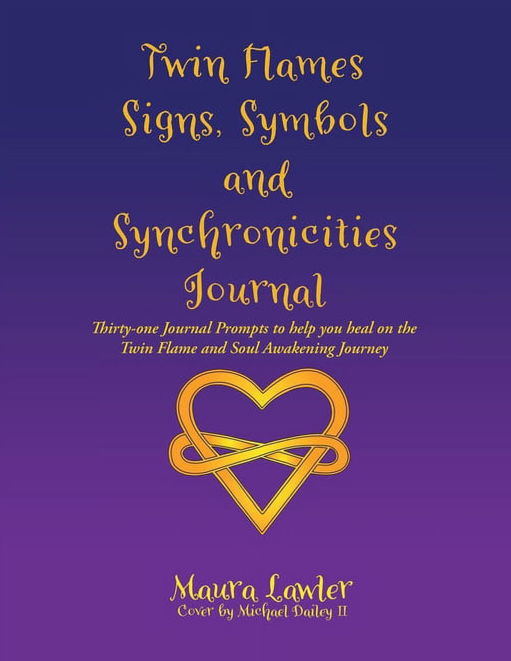 Twin Flames Signs, Symbols and Synchronicities: Thirty-One Journal Prompts  to Help You Heal on the Twin Flame and Soul Awakening Journey (Paperback) 