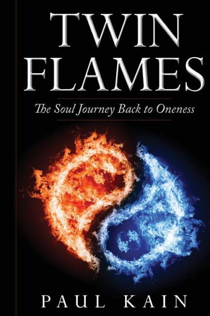 Twin Flames: : The Soul Journey Back to Oneness (Paperback) by Paul Kain