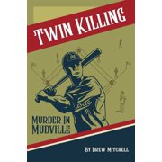 Twin Killing Murder in Mudville, Paperback