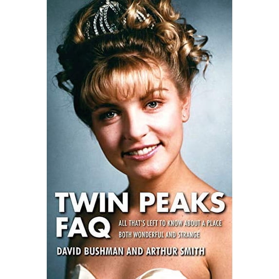 Pre-Owned Twin Peaks FAQ: All That's Left to Know about a Place Both Wonderful and Strange (FAQ Series) Paperback