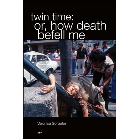 Semiotext(e) / Native Agents: Twin Time: Or, How Death Befell Me (Paperback)