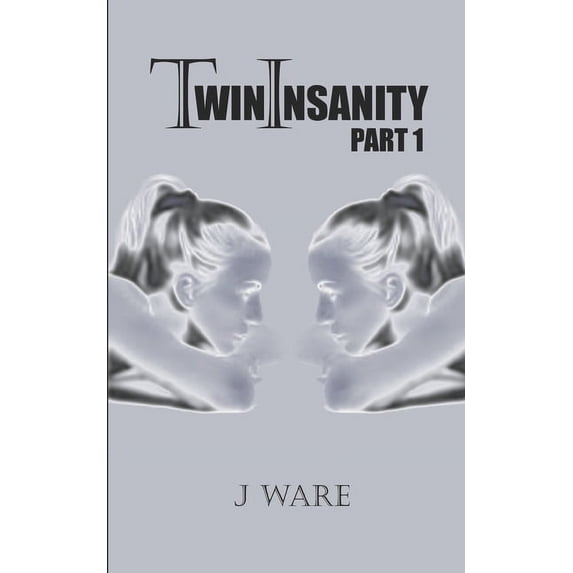 Twininsanity: TwinInsanity Part 1 (Paperback)