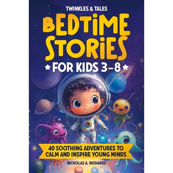 Twinkles & Tales: Bedtime Stories for Kids Ages 3-8: 40 Soothing Adventures to Calm and Inspire Young Minds, (Paperback)