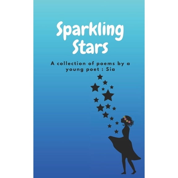 Twinkling Tales: A Collection of Poems f Sparkling Stars: A collection of poems by young poet: Sia, Book 1, (Paperback)