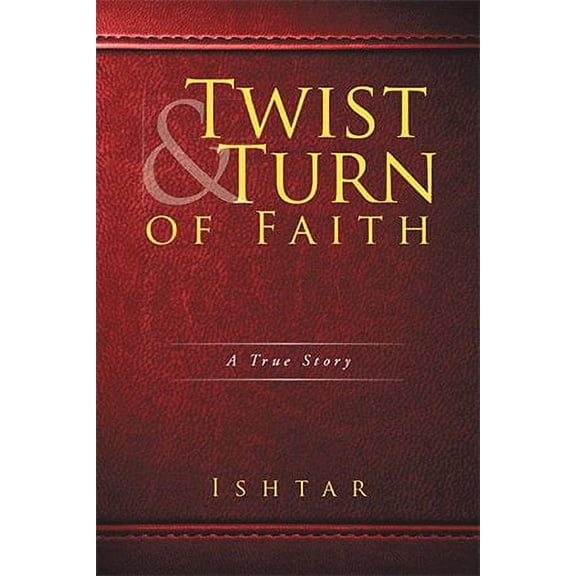 Twist & Turn of Faith: A True Story (Paperback)