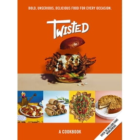 Twisted: A Cookbook- Unserious Food Tastes Seriously Good, (Hardcover)