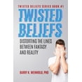 thumbnail image 1 of Twisted Beliefs: Distorting the Lines Between Fantasy and Reality  Twisted Beliefs Series   Paperback  1882056280 9781882056286 Barry K. Weinhold PhD, 1 of 1