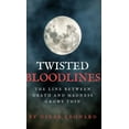 thumbnail image 1 of Twisted Bloodlines: The Line Between Death And Madness Grows Thin, (Hardcover), 1 of 1