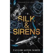 Twisted Ever After Silk and Sirens A dark contemporary romance inspired by The Little Mermaid, Paperback