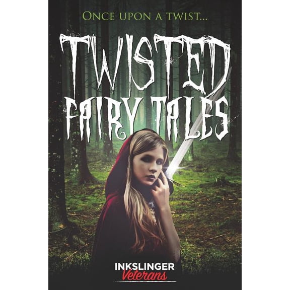 Twisted Fairy Tales: Once upon a twist.a mixture of light and dark stories in the fairy tale genre Paperback 1723755931 9781723755934 Rachel Dove, Prue Batten, Rob Wickings, A.J. Armitt, Shirley