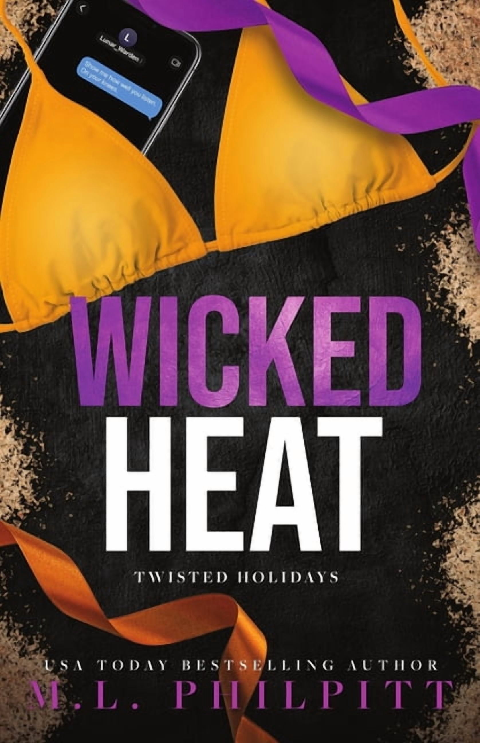 M L Philpitt Twisted Holidays Wicked Heat: A Dark Romance Summertime Novella, (Paperback)
