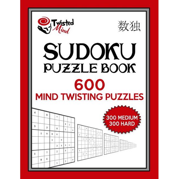 Twisted Mind Puzzles: Twisted Mind Sudoku Puzzle Book, 600 Mind Twisting Puzzles : 300 Medium and 300 Hard With Solutions (Series #6) (Paperback)