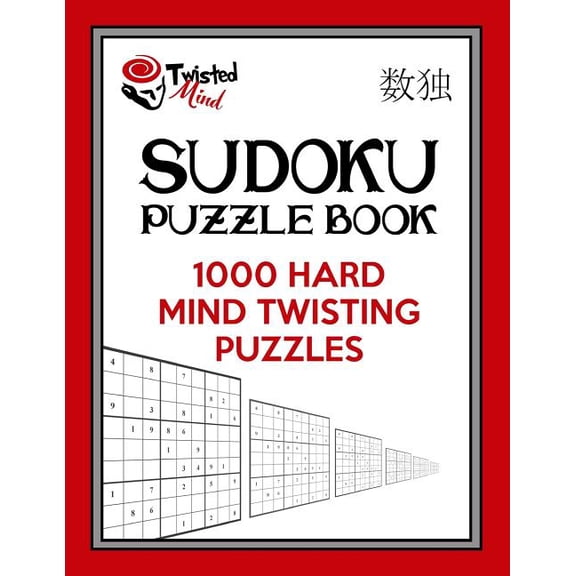 Twisted Mind Sudoku Puzzle Book: 1,000 Hard Mind Twisting Puzzles (Twisted Mind Puzzles) (Volume 1)