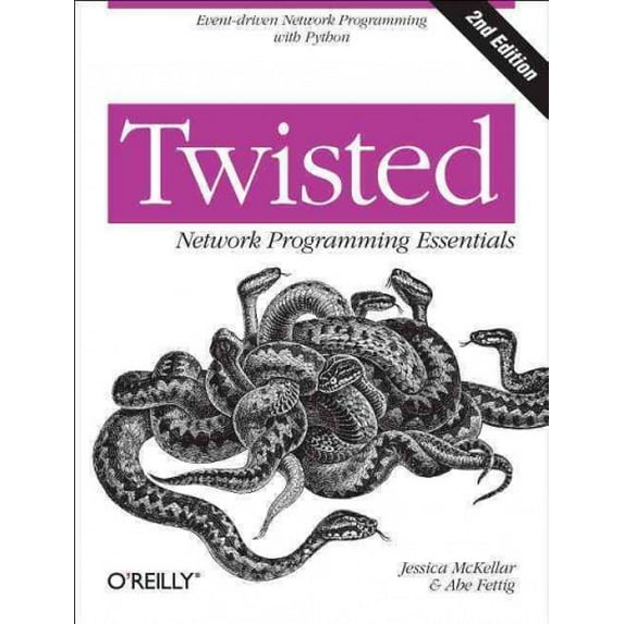 Twisted Network Programming Essentials: Event-Driven Network Programming with Python (Paperback)