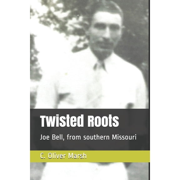 Twisted Roots: Joe Bell, from southern Missouri (Paperback)
