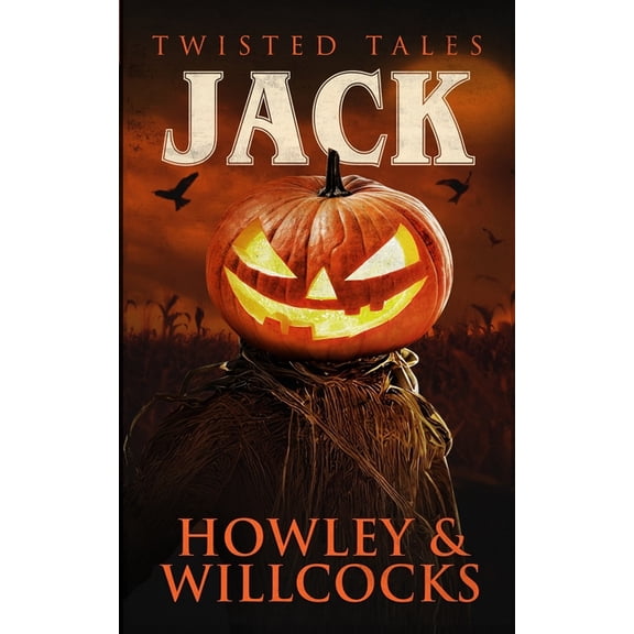 Twisted Tales Jack: A Folk Horror Halloween Tale of Scarecrows, Rituals, and Rural Terror, Book 1, (Paperback)