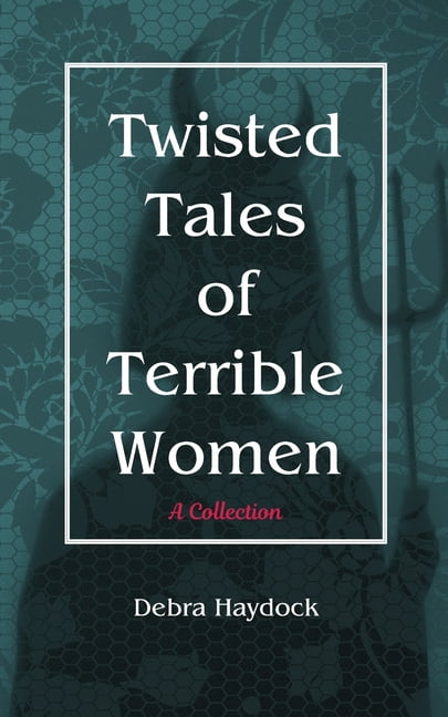 Twisted Tales of Terrible Women, (Paperback)
