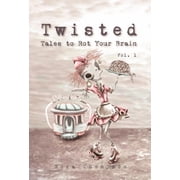 Twisted Tales to Rot Your Brain Vol. 1, Hardcover