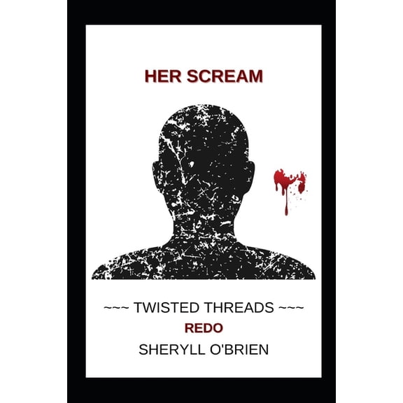 Her Scream: REDO Twisted Threads Paperback 1939351340 9781939351340 Sheryll OBrien