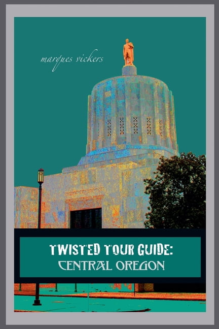 Twisted Tour Guides Twisted Tour Guide: Central Oregon, Book 23, (Paperback)