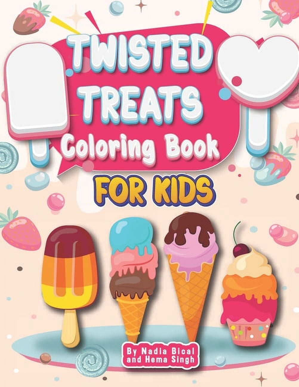 Twisted Treats Coloring Book for Kids: By Nadia Bical and Hema Singh (Paperback)